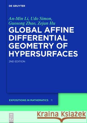 Global Affine Differential Geometry of Hypersurfaces Li, An-Min; Simon, Udo; Zhao, Guosong 9783110266672