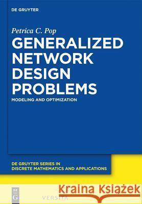 Generalized Network Design Problems: Modeling and Optimization Petrica C. Pop 9783110267587 Walter de Gruyter