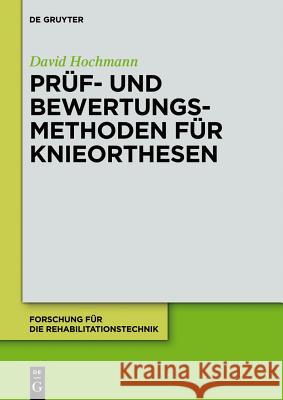 Prüf- und Bewertungsmethoden für Knieorthesen David Hochmann 9783110267761 De Gruyter