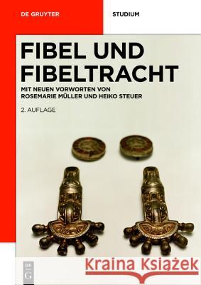 Fibel und Fibeltracht: Mit einem neuen Vorwort Rosemarie Müller, Heiko Steuer 9783110268300