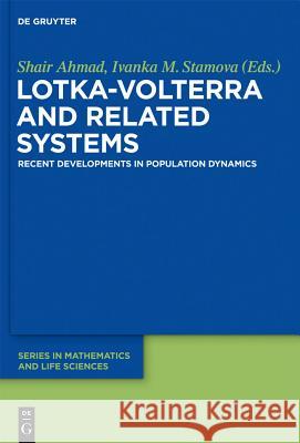 Lotka-Volterra and Related Systems: Recent Developments in Population Dynamics Ahmad, Shair 9783110269512