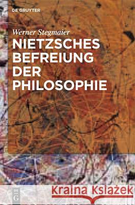 Nietzsches Befreiung der Philosophie Stegmaier, Werner 9783110269673 Walter de Gruyter