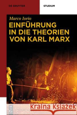 Einführung in Die Theorien Von Karl Marx Iorio, Marco 9783110269697 Walter de Gruyter