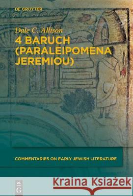 4 Baruch: Paraleipomena Jeremiou Allison, Dale C., Jr. 9783110269734 de Gruyter