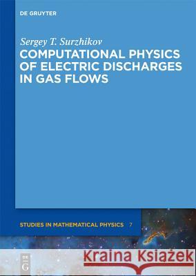 Computational Physics of Electric Discharges in Gas Flows Sergey T. Surzhikov 9783110270334 Walter de Gruyter