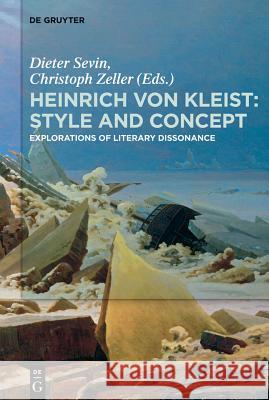 Heinrich Von Kleist: Style and Concept: Explorations of Literary Dissonance Sevin, Dieter 9783110270471