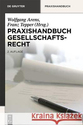 Praxishandbuch Gesellschaftsrecht Wolfgang Arens Franz Tepper 9783110270808 Walter de Gruyter