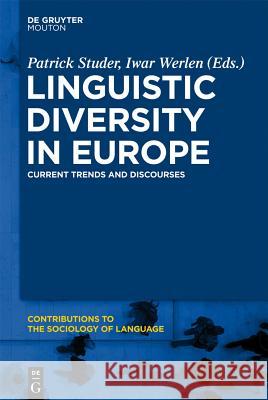 Linguistic Diversity in Europe: Current Trends and Discourses Patrick Studer Iwar Werlen 9783110270839 Walter de Gruyter