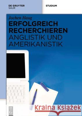 Erfolgreich recherchieren - Anglistik und Amerikanistik Haug, Jochen 9783110271027