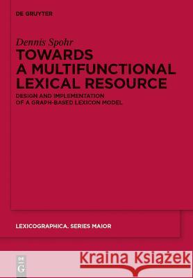 Towards a Multifunctional Lexical Resource: Design and Implementation of a Graph-Based Lexicon Model  9783110271157 De Gruyter