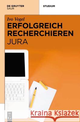 Erfolgreich recherchieren - Jura Vogel, Ivo 9783110271188 de Gruyter Saur