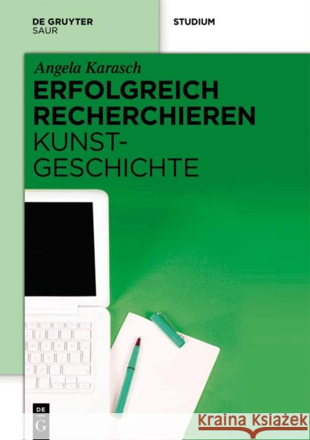 Erfolgreich Recherchieren - Kunstgeschichte Karasch, Angela 9783110271201 de Gruyter Saur