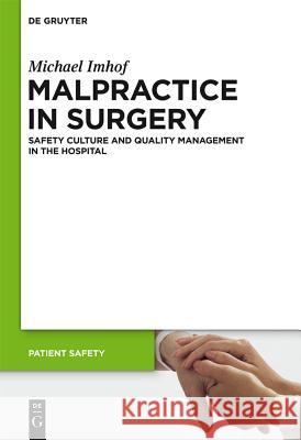 Malpractice in Surgery: Safety Culture and Quality Management in the Hospital Imhof, Michael 9783110271324 Walter de Gruyter