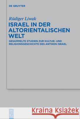 Israel in der altorientalischen Welt Rüdiger Liwak, Markus Witte, Dagmar Pruin 9783110271416 De Gruyter