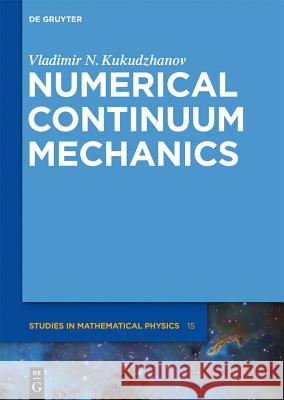 Numerical Continuum Mechanics Vladimir N. Kukudzhanov Alexei Zhurov 9783110273229