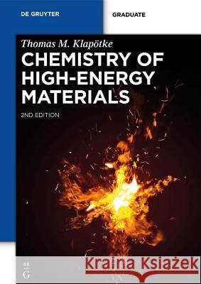 Chemistry of High-Energy Materials Thomas M. Klapötke 9783110273588 De Gruyter