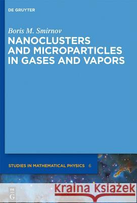 Nanoclusters and Microparticles in Gases and Vapors Boris M. Smirnov B. M. Smirnov 9783110273908