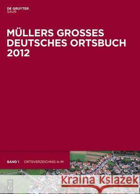 Mullers Grosses Deutsches Ortsbuch 2012: Vollstandiges Ortslexikon  9783110274202 Walter de Gruyter