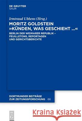Moritz Goldstein Künden, was geschieht... No Contributor 9783110274332 de Gruyter Saur