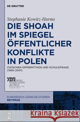 Die Shoah im Spiegel öffentlicher Konflikte in Polen Kowitz-Harms, Stephanie 9783110274370 Walter de Gruyter