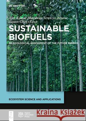 Sustainable Biofuels: An Ecological Assessment of the Future Energy Bhardwaj, Ajay Kumar 9783110275841