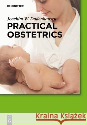 Practical Obstetrics Joachim W. Dudenhausen Willibald Pschyrembel 9783110275933 Walter de Gruyter