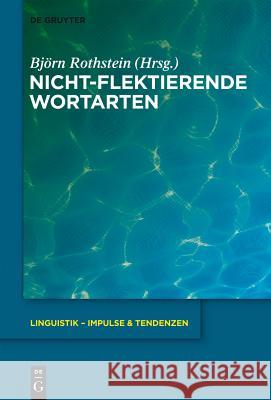 Nicht-flektierende Wortarten Rothstein, Björn 9783110276480