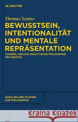 Bewusstsein, Intentionalität und mentale Repräsentation Thomas Szanto (University of Copenhagen Denmark) 9783110277234