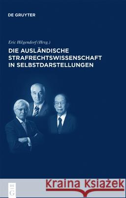 Die ausländische Strafrechtswissenschaft in Selbstdarstellungen Hilgendorf, Eric 9783110277449 Walter de Gruyter