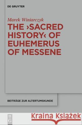The Sacred History of Euhemerus of Messene Winiarczyk, Marek 9783110278880 Walter de Gruyter