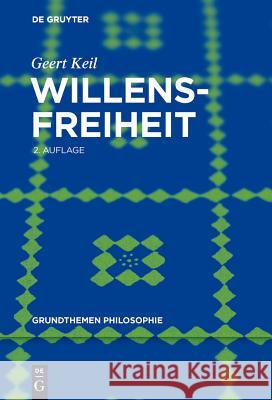 Willensfreiheit Geert Keil 9783110279474 Walter de Gruyter