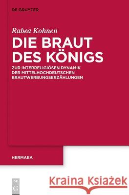 Die Braut des Königs Rabea Kohnen 9783110279658 De Gruyter