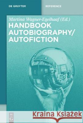 Handbook of Autobiography / Autofiction Martina Wagner-Egelhaaf 9783110279719
