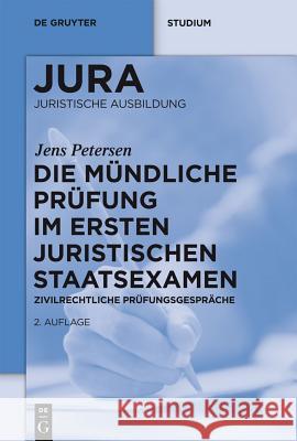 Die mündliche Prüfung im ersten juristischen Staatsexamen Jens Petersen 9783110279849 de Gruyter