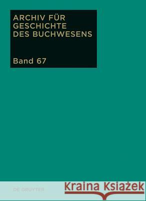 Archiv für Geschichte des Buchwesens, Band 67, Archiv für Geschichte des Buchwesens (2012) Rautenberg, Ursula 9783110280876