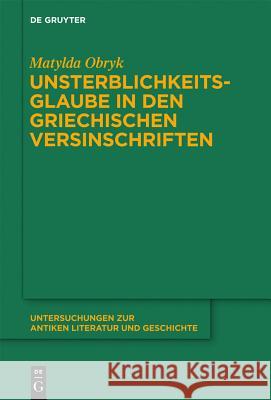 Unsterblichkeitsglaube in den griechischen Versinschriften Matylda Obryk 9783110281774 Walter de Gruyter