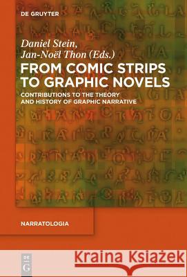 From Comic Strips to Graphic Novels: Contributions to the Theory and History of Graphic Narrative Stein, Daniel 9783110281811 Walter de Gruyter