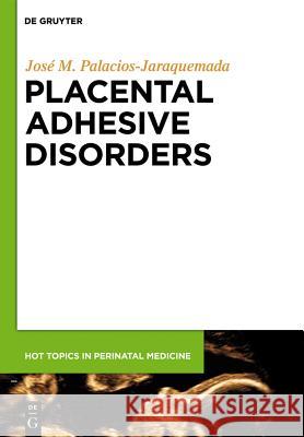 Placental Adhesive Disorders Jos M. Palacio 9783110282306 Walter de Gruyter