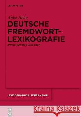 Deutsche Fremdwortlexikografie zwischen 1800 und 2007 Heier, Anke 9783110282542 Walter de Gruyter