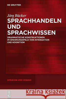Sprachhandeln und Sprachwissen Jörg Bücker 9783110282603 De Gruyter