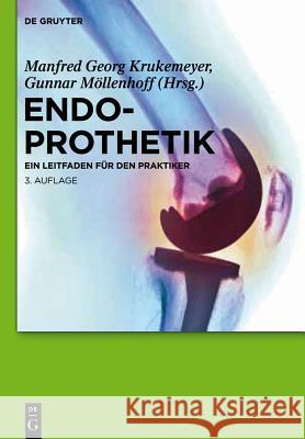 Endoprothetik : Ein Leitfaden für den Praktiker Manfred G. Krukemeyer Gunnar M 9783110282610 