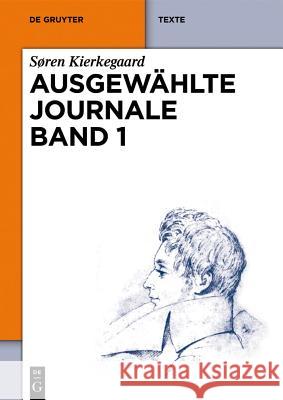 Søren Kierkegaard: Ausgewählte Journale. Band 1 Kierkegaard, Søren 9783110282740 Walter de Gruyter