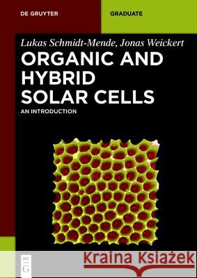 Organic and Hybrid Solar Cells : An Introduction Lukas Schmidt-Mende Jonas Weickert 9783110283181 Walter de Gruyter