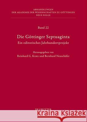 Die Göttinger Septuaginta: Ein Editorisches Jahrhundertprojekt Reinhard G Kratz (University of Gottingen), Bernhard Neuschäfer 9783110283303 De Gruyter