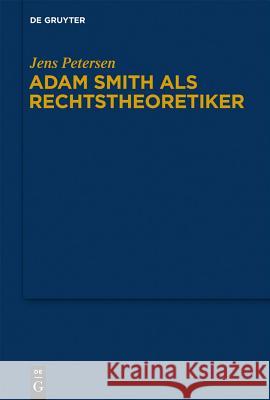 Adam Smith als Rechtstheoretiker Petersen, Jens 9783110283471 Walter de Gruyter