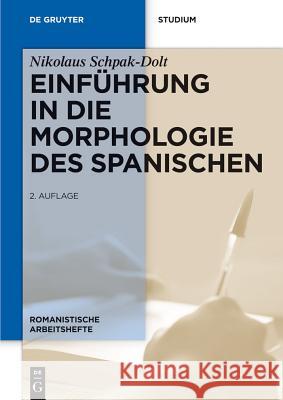 Einführung in Die Morphologie Des Spanischen Schpak-Dolt, Nikolaus 9783110283792 Walter de Gruyter