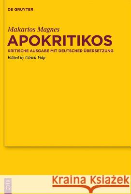 Apokritikos: Kritische Ausgabe Mit Deutscher Übersetzung Makarios Magnes, Ulrich Volp 9783110284485 De Gruyter