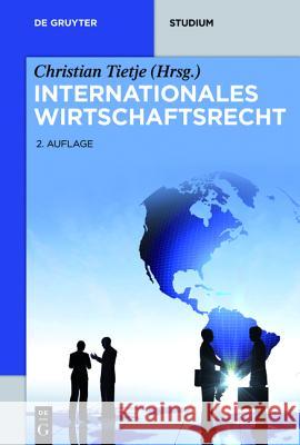 Internationales Wirtschaftsrecht Horst-Peter Götting, Urs Peter Gruber, Jörn Lüdemann, Et Al, Christian Tietje 9783110285352