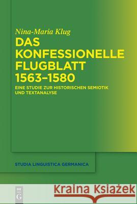 Das konfessionelle Flugblatt 1563-1580 Nina-Maria Klug 9783110285901