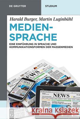 Mediensprache: Eine Einführung in Sprache Und Kommunikationsformen Der Massenmedien Burger, Harald 9783110285918 De Gruyter Mouton
